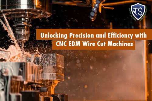 Unlocking Precision and Efficiency with CNC EDM Wire Cut Machines