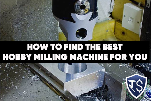 How to Find the Best Hobby Milling Machine For You
