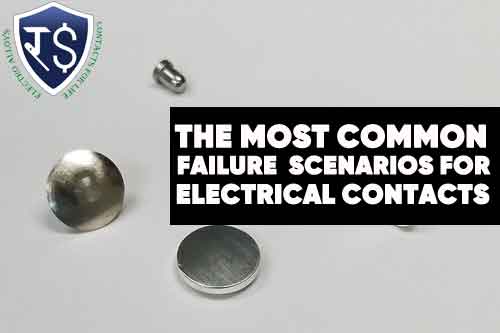 The Most Common Failure Scenarios for Electrical Contacts
