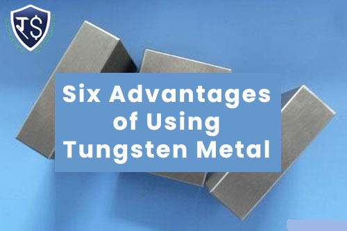 Six Advantages of Using Tungsten Metal