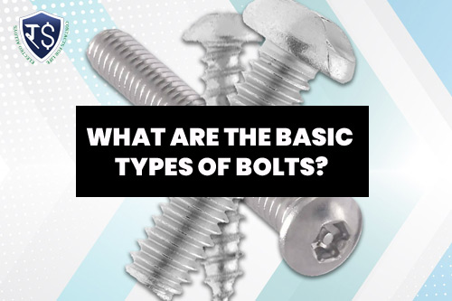 What Are the Basic Types of Bolts?