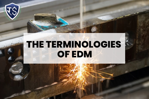 THE TERMINOLOGIES OF EDM